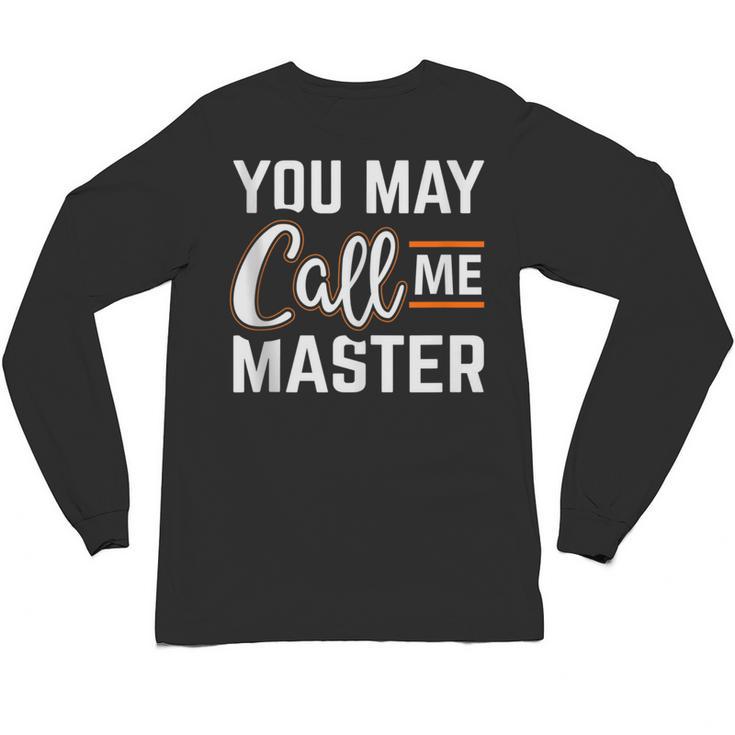 Masters Degree You May Call Me Master Graduation Unisex Long Sleeve T-Shirt