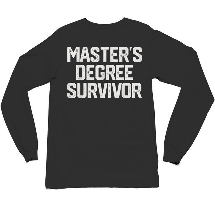 MASTER'S DEGREE SURVIVOR Graduation Grad Shirt College Unisex Long Sleeve T-Shirt