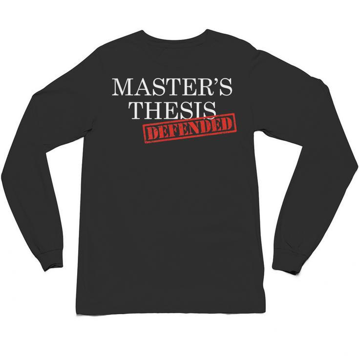 Master's Thesis Defense Tshirt Defended Graduation Unisex Long Sleeve T-Shirt