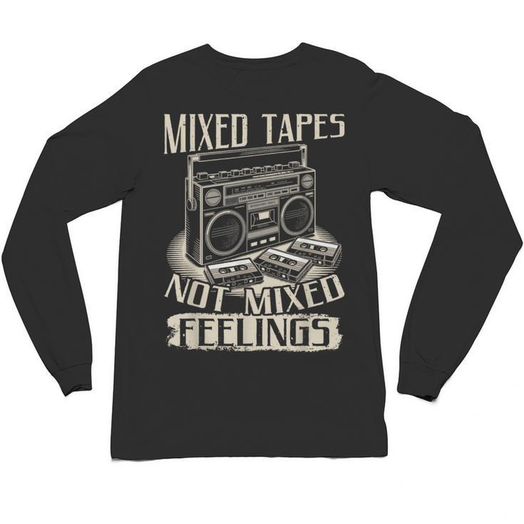 Mixed Tapes Not Feelings Nostalgia Retro Cassette Tape Unisex Long Sleeve T-Shirt