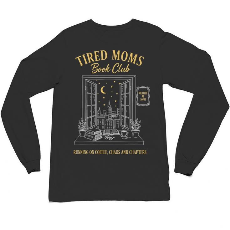 Mom Book Club Tired Moms Book Club Running On Coffee Cha0 Unisex Long Sleeve T-Shirt