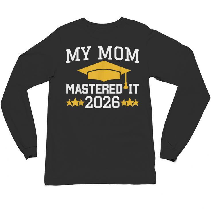 My Mom Mastered It Class Of 2026 Family Masters Graduation Unisex Long Sleeve T-Shirt