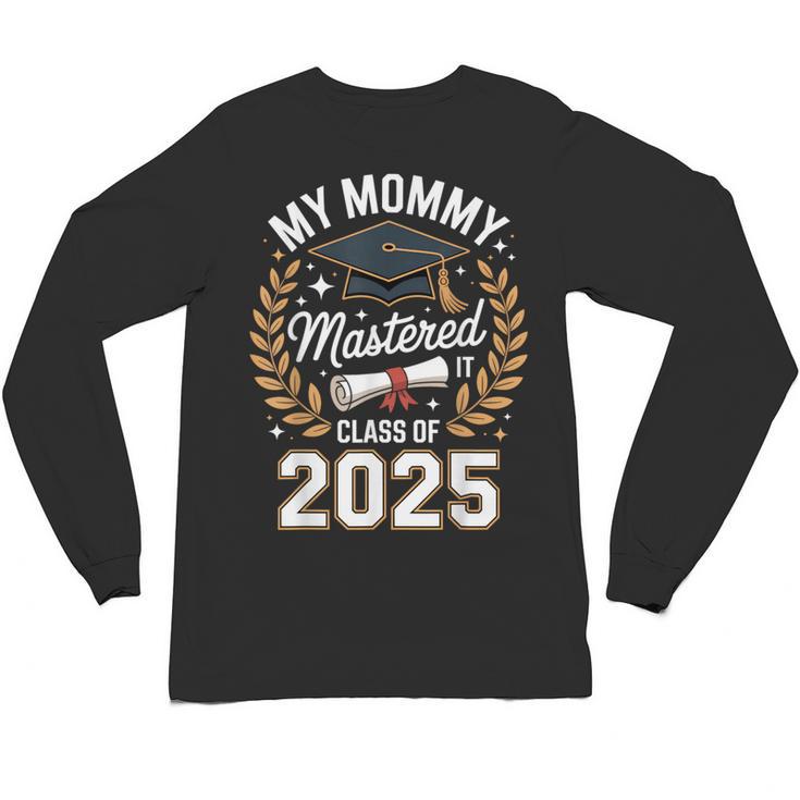 My Mommy Mastered It Class Of 2025 Masters Graduation Outfit Unisex Long Sleeve T-Shirt
