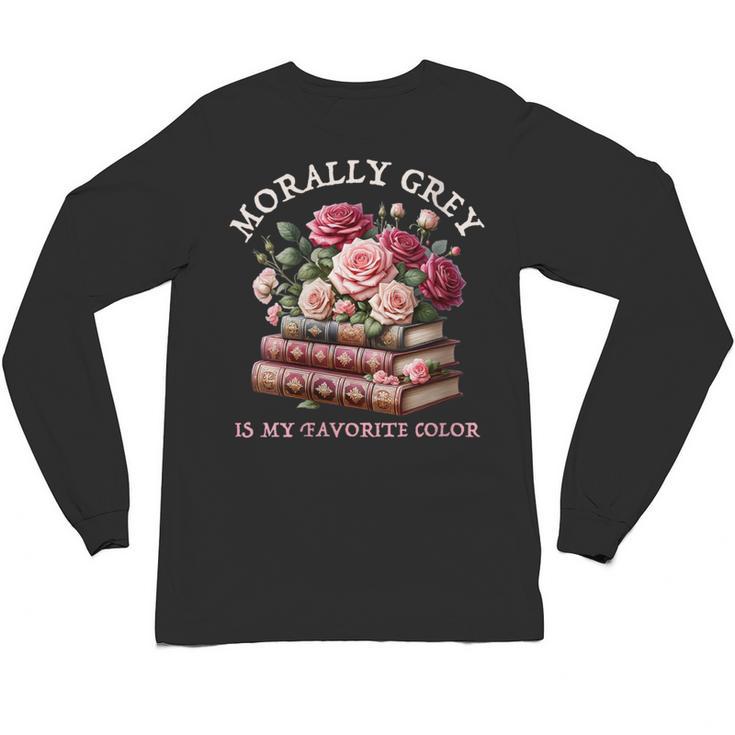 Morally Grey Book Lovers Dark Romance Reader Favorite Color Unisex Long Sleeve T-Shirt