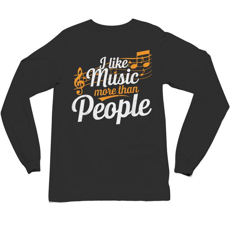 I Like Music More Than People Fan Introvert Unisex Long Sleeve T-Shirt