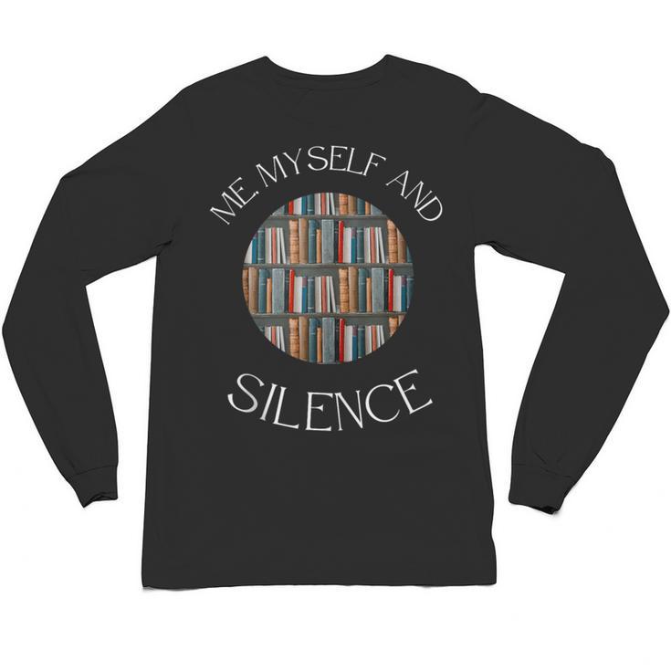 Me Myself And Silence Sarcastic Reading Books Introvert Top Unisex Long Sleeve T-Shirt