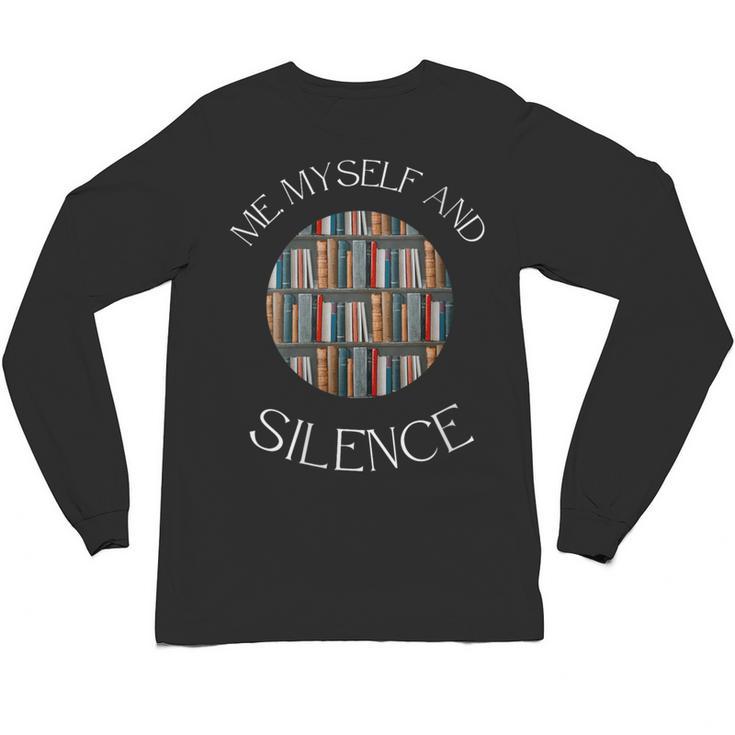 Me Myself And Silence Sarcastic Reading Books Introvert Top Unisex Long Sleeve T-Shirt