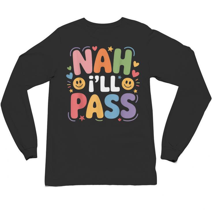 Nah I'Ll Pass Introvert Excuse Rest Humor Unisex Long Sleeve T-Shirt