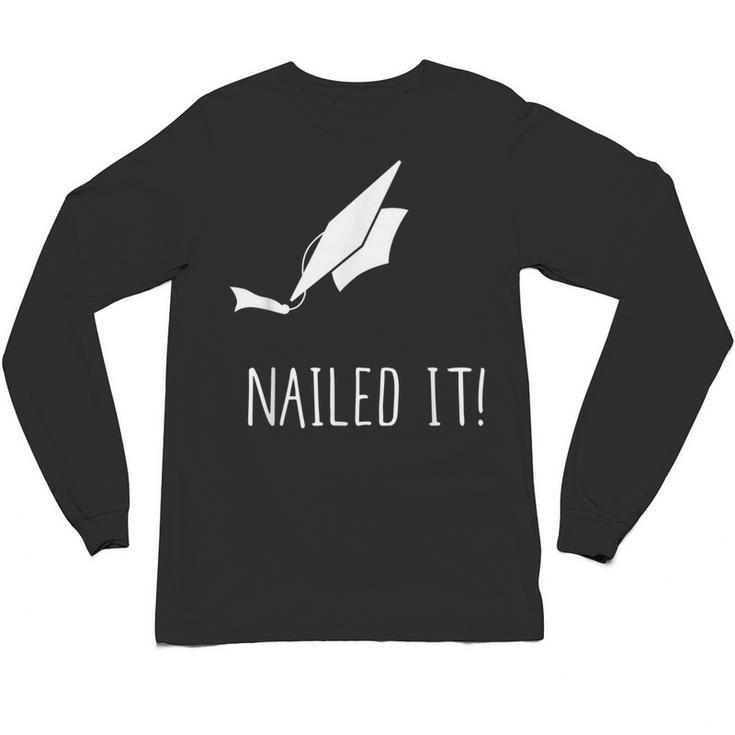 Nailed It Shirt Cute Graduation Grad Cap Unisex Long Sleeve T-Shirt
