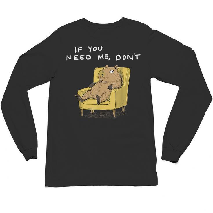 If You Need Me Don’t Introvert Capybara Sarcastic Unisex Long Sleeve T-Shirt