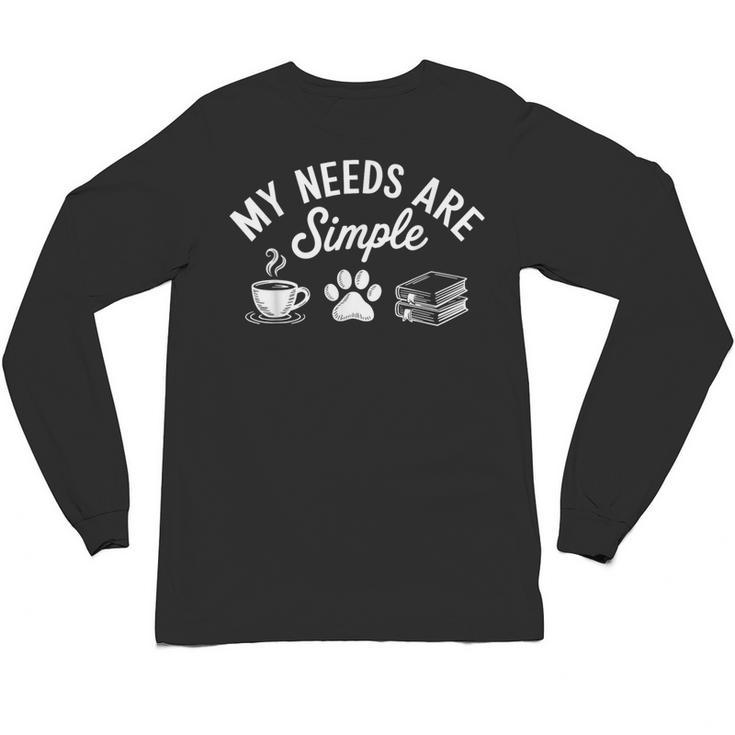 My Needs Are Simple Cat Dog Reading Book Coffee Unisex Long Sleeve T-Shirt