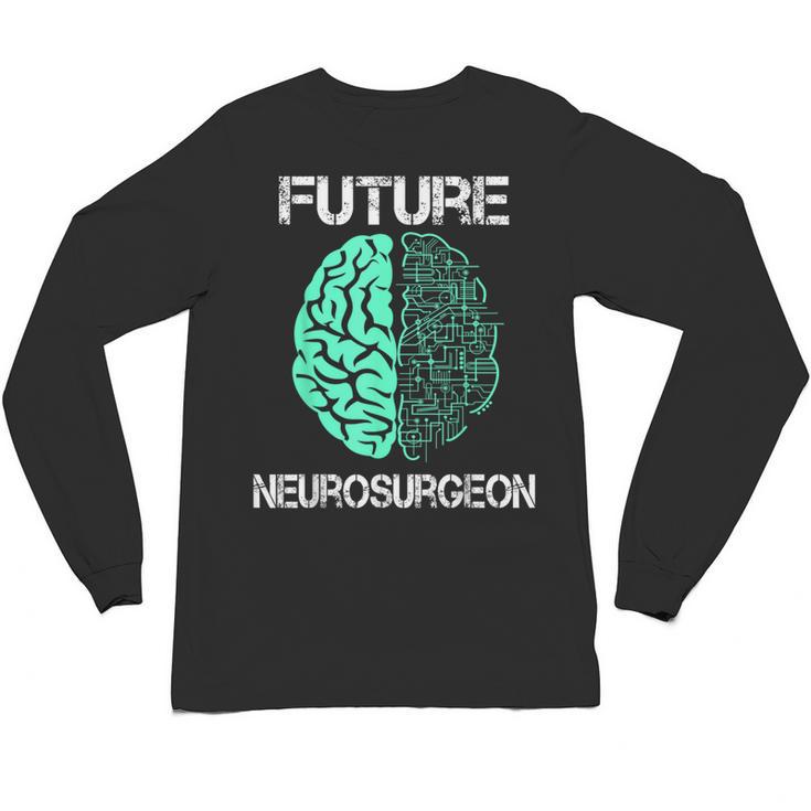 Neuro Surgeon Brain Student Graduation Future Neurosurgeon Unisex Long Sleeve T-Shirt