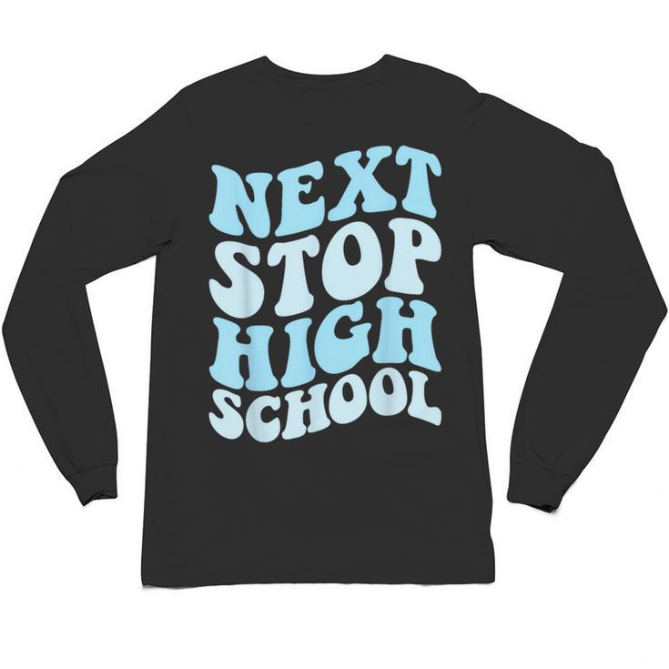 Next Stop High School Elementary School Graduation 2025 Unisex Long Sleeve T-Shirt