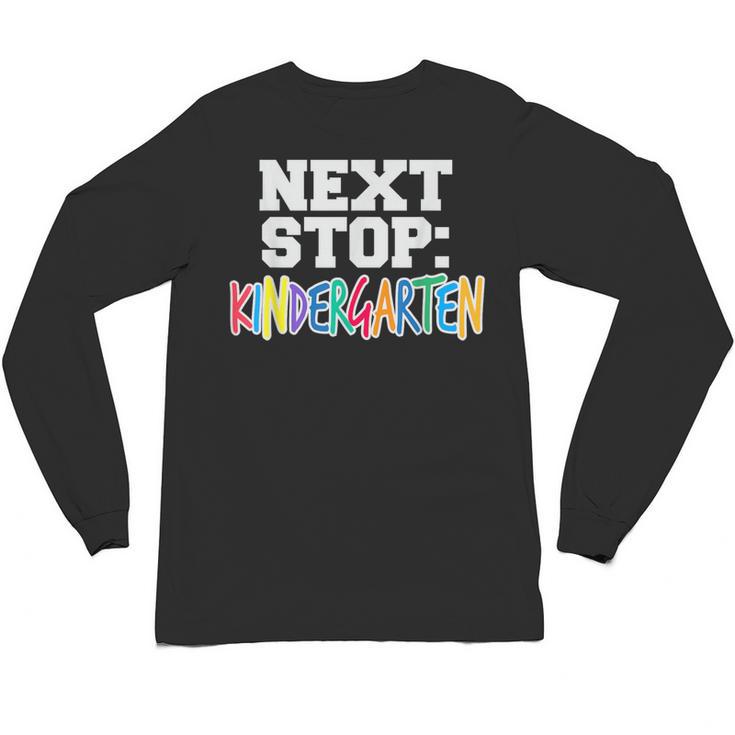 Next Stop Kindergarten Tshirt For Preschool Graduation Unisex Long Sleeve T-Shirt