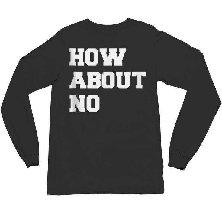 How About No Introvert Not So Social Unisex Long Sleeve T-Shirt How About No Introvert Not So Social Unisex Long Sleeve T-Shirt