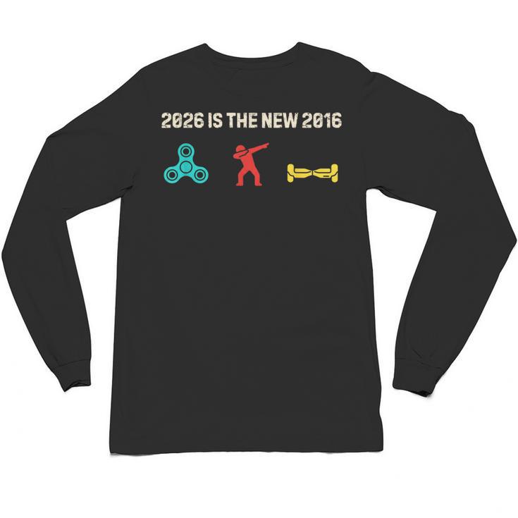 Nostalgia 2026 Is The New 2016 Vibes 2026 Is 2016 Unisex Long Sleeve T-Shirt