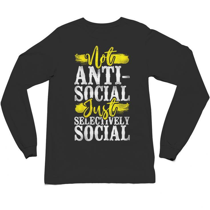 Not Anti Social Just Selectively Social Introvert Unisex Long Sleeve T-Shirt