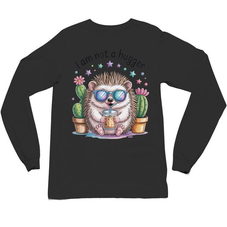 I Am Not a Hugger Introvert Hedgehog With Cactus Unisex Long Sleeve T-Shirt