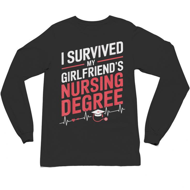 Nurse Graduation I Survived My Girlfriends Nursing Degree Unisex Long Sleeve T-Shirt
