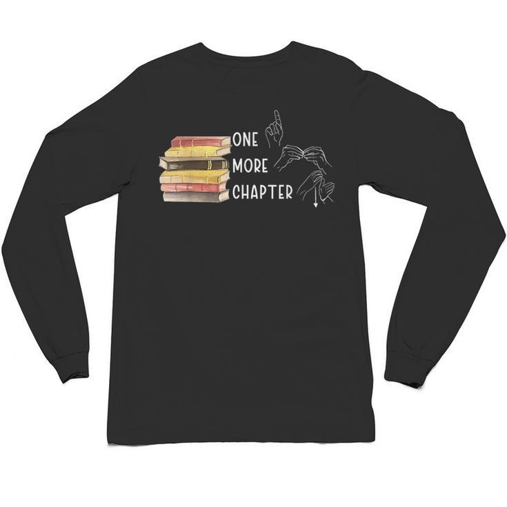 One More Chapter Sign Language Deaf Reading Book Lover Unisex Long Sleeve T-Shirt