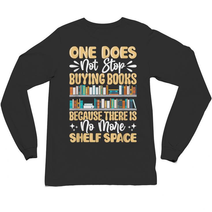 One Does Not Stop Buying Books Because There Is No More Shel Unisex Long Sleeve T-Shirt