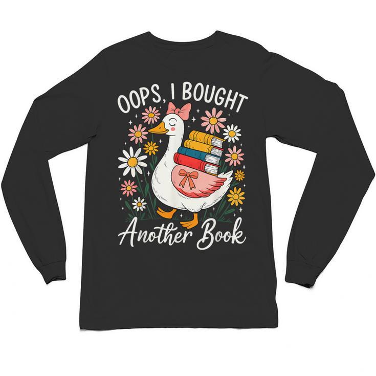 Oops I Bought Another Book Goose Reader Unisex Long Sleeve T-Shirt