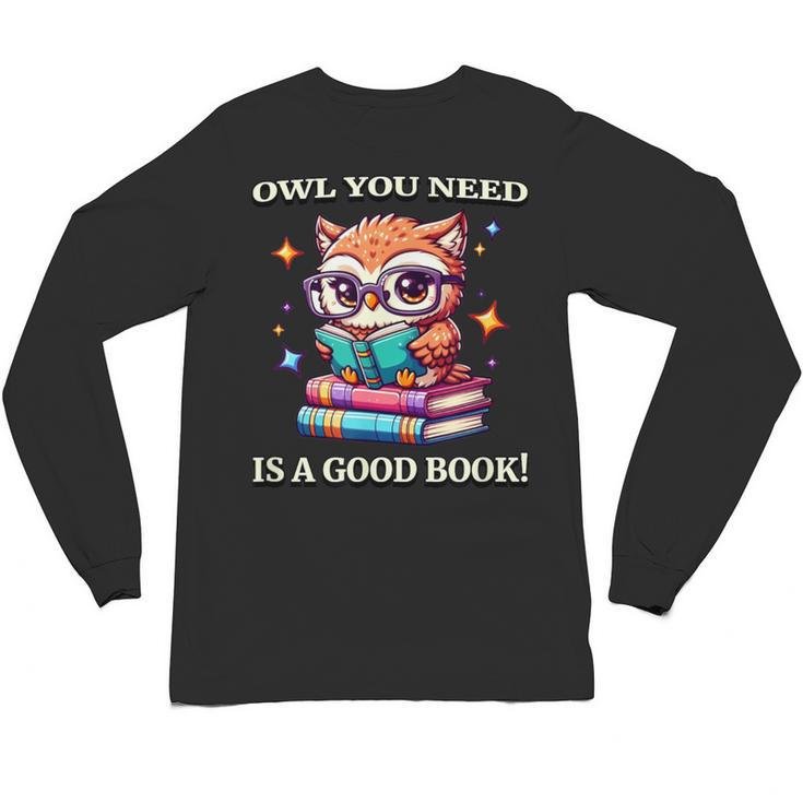 Owl You Need Is A Good Book Cute Love To Read Back 2 School Unisex Long Sleeve T-Shirt