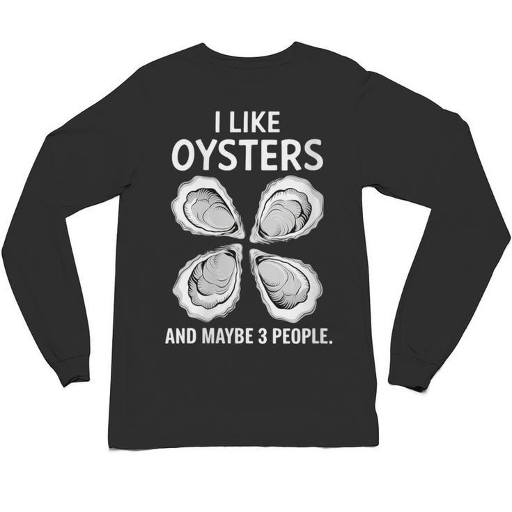 I Like Oysters And Maybe Three People Saying Introvert Unisex Long Sleeve T-Shirt