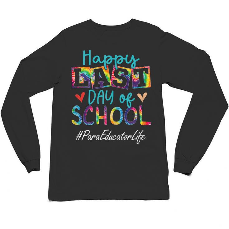 Para Educator Happy Last Day Of School Women Graduation Unisex Long Sleeve T-Shirt