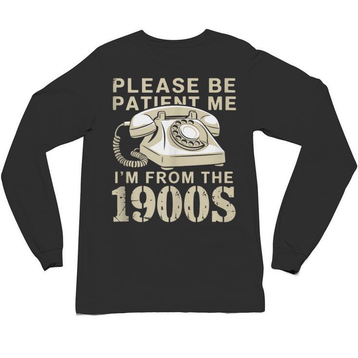 Patient Me I'm From The 1900s Unisex Long Sleeve T-Shirt