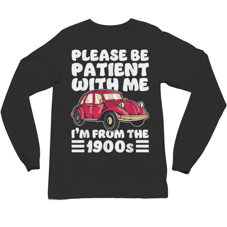 Be Patient With Me I'm From The 1900s Vintage Car Humor Unisex Long Sleeve T-Shirt