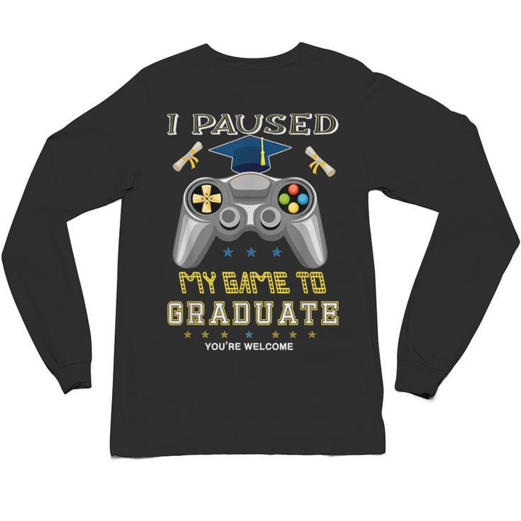 I Paused My Game To Graduate Class Of 2023 Gamer Graduation Unisex Long Sleeve T-Shirt