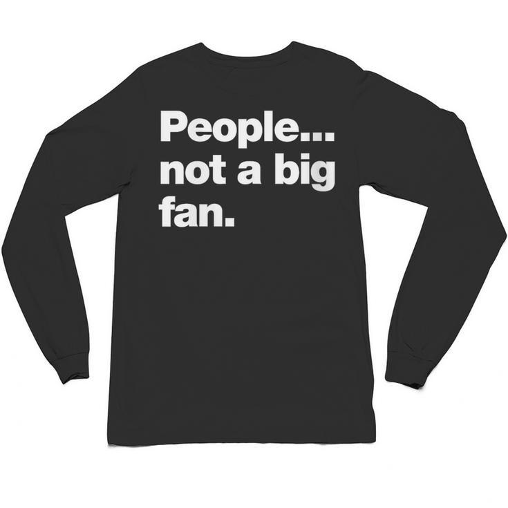 People Not a Big Fan A Deadpan Design For Introverts Unisex Long Sleeve T-Shirt