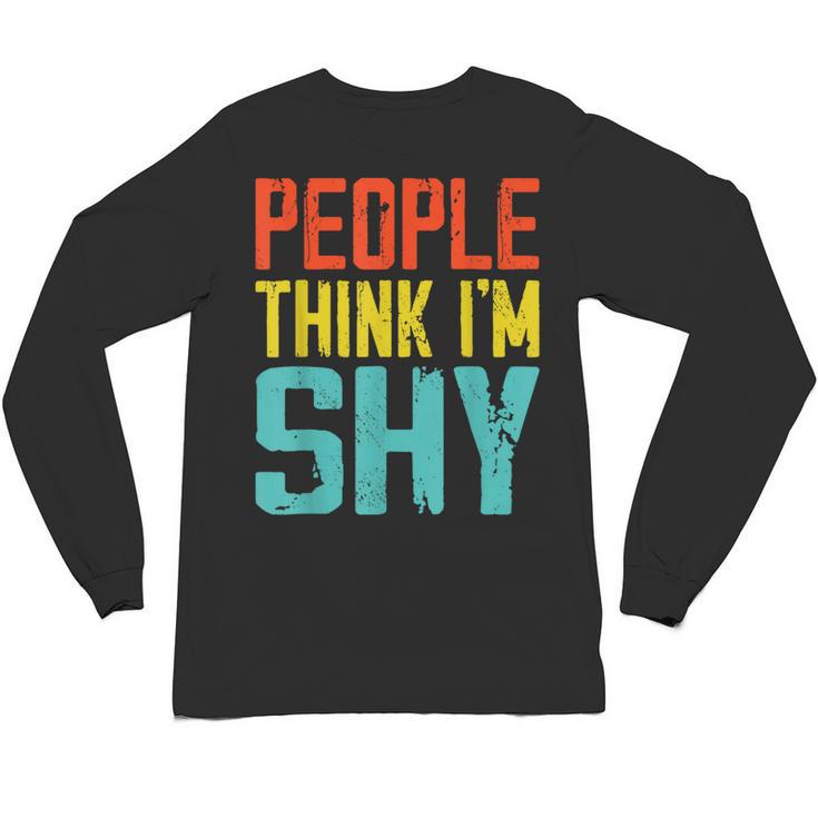 People Think I'm Shy I Introvert Unisex Long Sleeve T-Shirt
