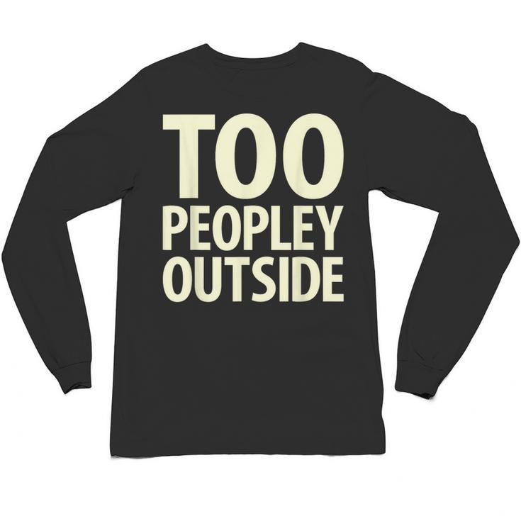 Too Peopley Outside I Introvert Unisex Long Sleeve T-Shirt Too Peopley Outside I Introvert Unisex Long Sleeve T-Shirt