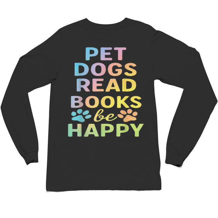 Pet Dogs Read Books Be Happy Dog Lover Unisex Long Sleeve T-Shirt