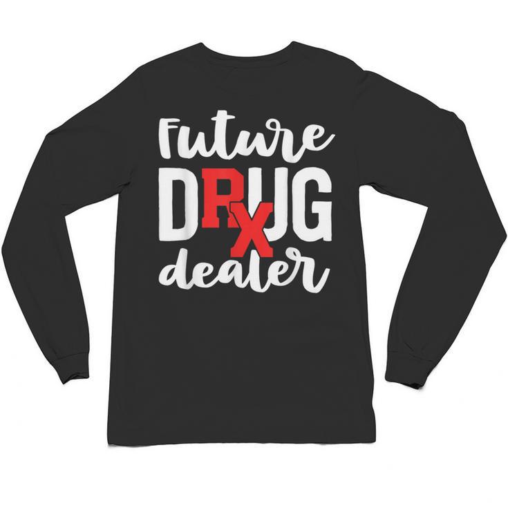 Pharmacist Graduation Pharmacy Future Drug Dealer Unisex Long Sleeve T-Shirt