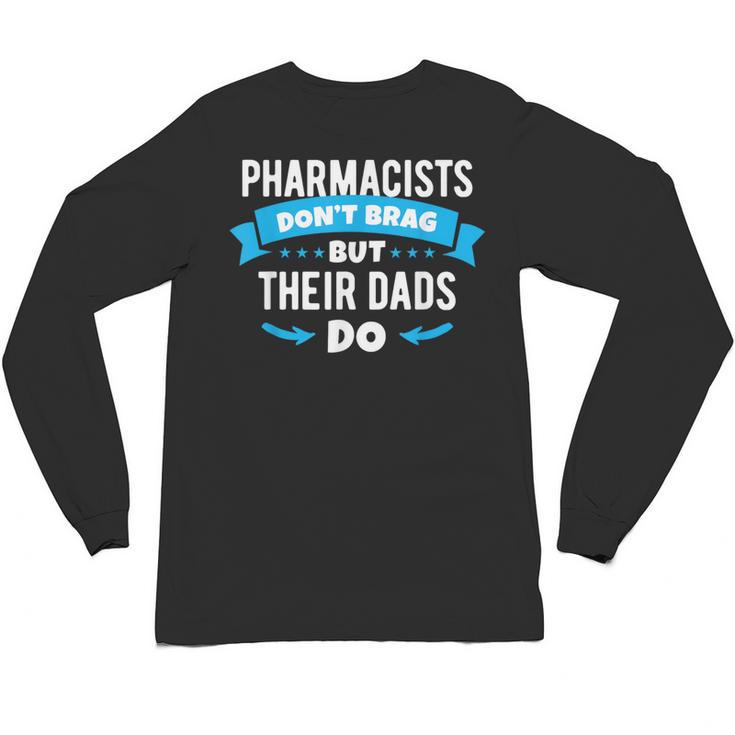 Pharmacy Graduation Pharmacist Pharmd Parent Grad Dad Brag Unisex Long Sleeve T-Shirt