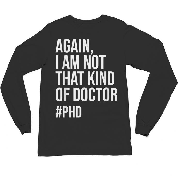 PHD Doctorate Phinished Doctoral Degree PHD Graduation Unisex Long Sleeve T-Shirt