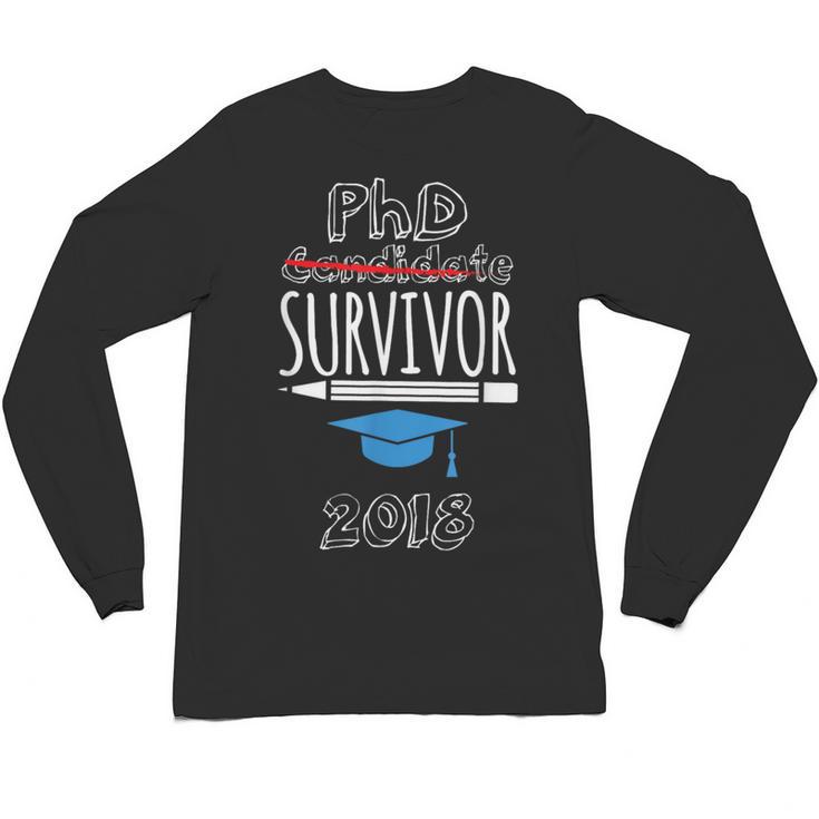 PhD Survivor 2018 Tshirt For PhD Graduates Graduation Gift Unisex Long Sleeve T-Shirt