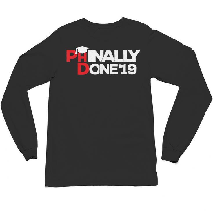 Phinally Done Graduation 2019 Phd Shirt Unisex Long Sleeve T-Shirt