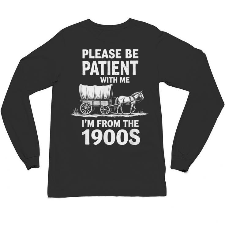 Playful Slow Pace Please Be Patient I'm From The 1900s Unisex Long Sleeve T-Shirt