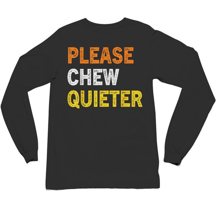 Please Chew Quieter Introvert Silence Lover Quote Unisex Long Sleeve T-Shirt