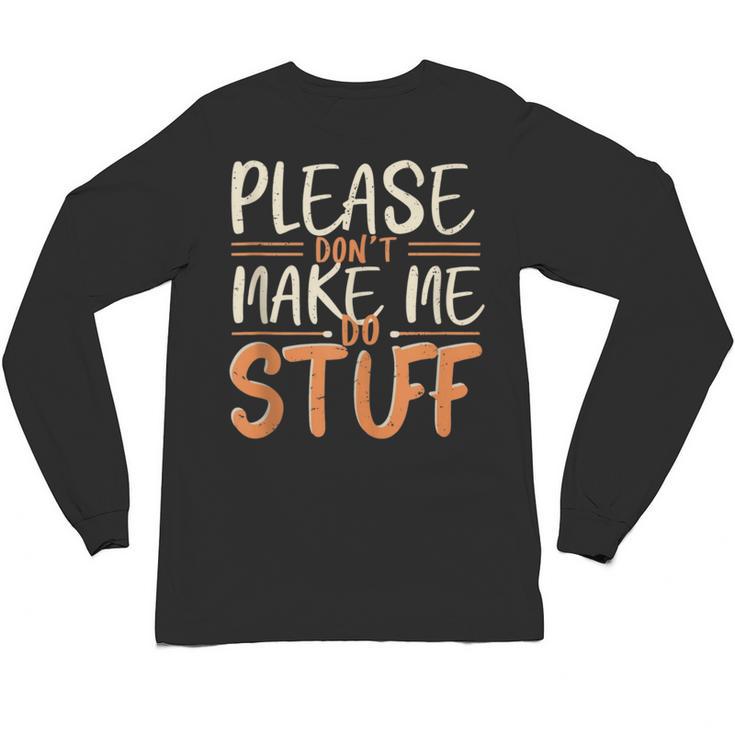 Please Don't Make Me Do Stuff Introvert Teen Lazy Gag Unisex Long Sleeve T-Shirt