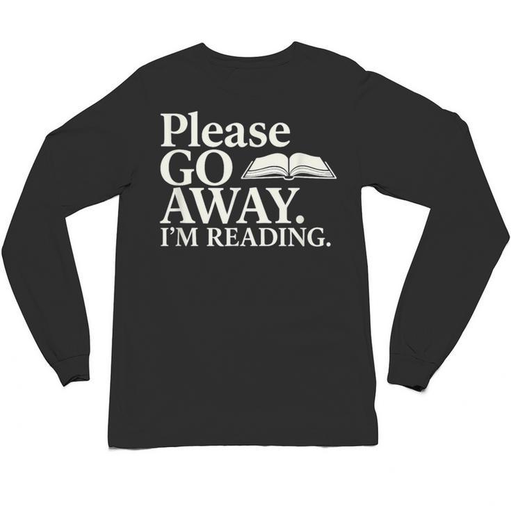 Please Go Away Im Reading Book Lover Quote Unisex Long Sleeve T-Shirt