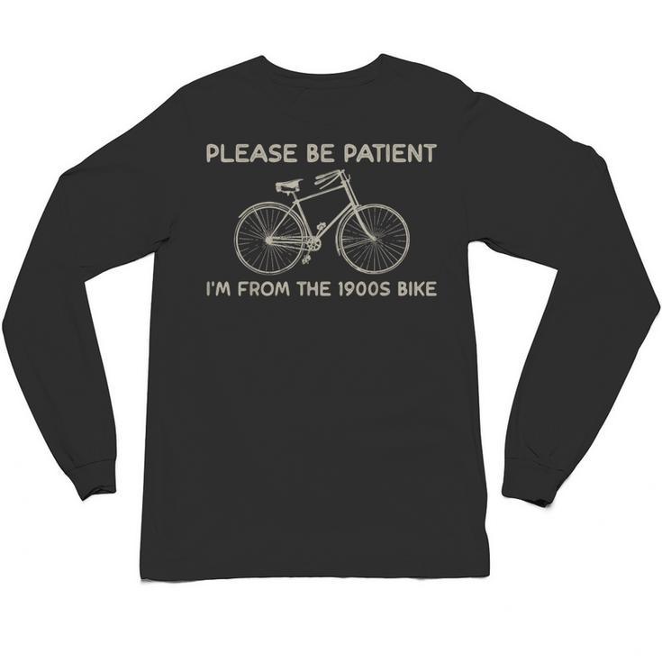 Please Be Patient I'm From The 1900s Bike Unisex Long Sleeve T-Shirt