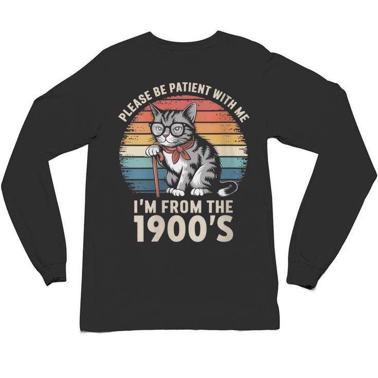 Please Be Patient With Me I'm From The 1900s Cat Unisex Long Sleeve T-Shirt