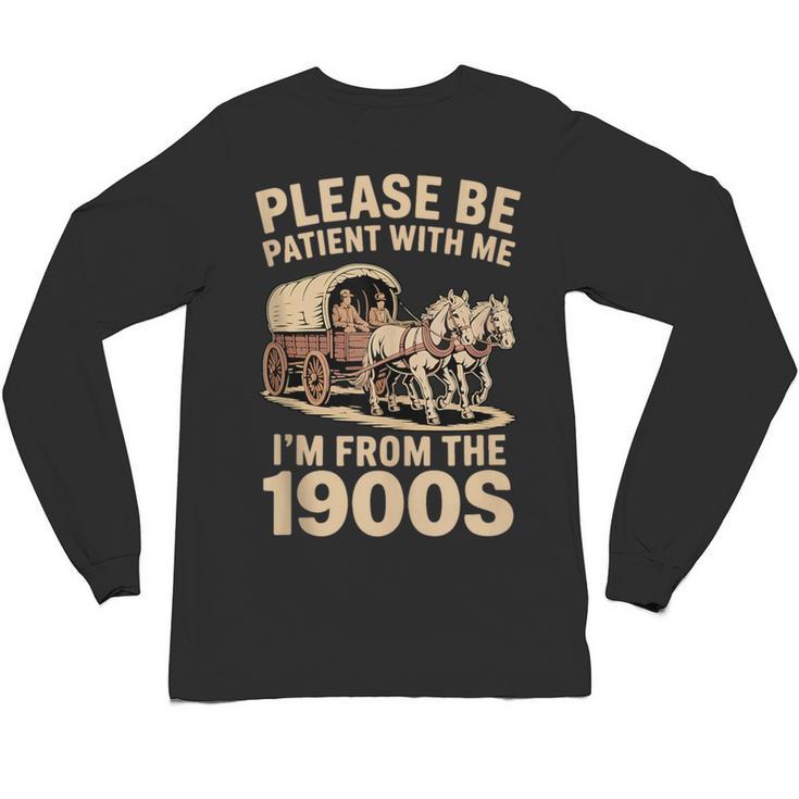 Please Be Patient With My I'm From The 1900s Classic Unisex Long Sleeve T-Shirt