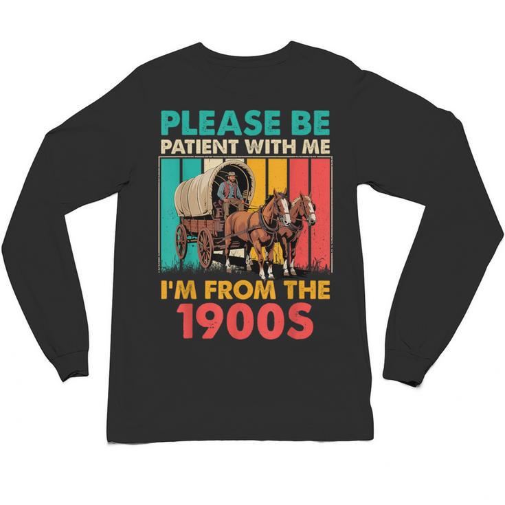 Please Be Patient I'm From The 1900s Dad Fathers Day Unisex Long Sleeve T-Shirt