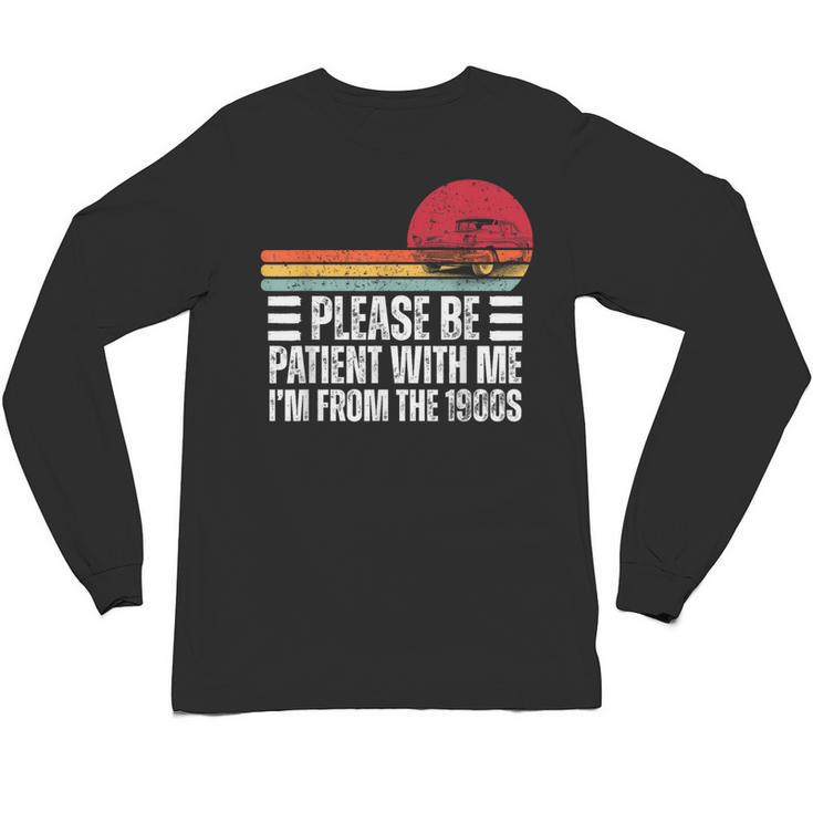 Please Be Patient With Me I'm From The 1900s Fathers Day Unisex Long Sleeve T-Shirt